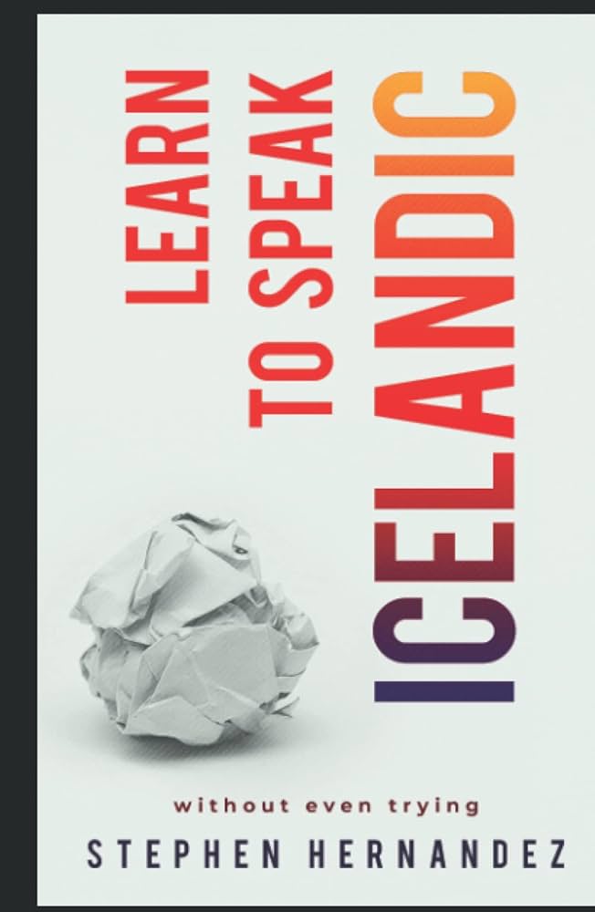 Learn to Speak Icelandic: without even trying (Learn to speak a